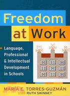 Freedom at Work: Language, Professional, and Intellectual Development in Schools