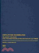 Deploying Ourselves: Islamist Violence, Globalization, and the Responsible Projection of U.s. Force