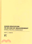 Good Education in an Age of Measurement ─ Ethics, Politics, Democracy