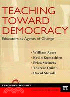 Teaching Toward Democracy: Educators As Agents of Change