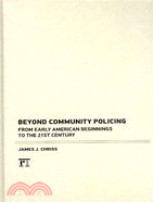 Beyond Community Policing ─ From Early American Beginnings to the 21st Century