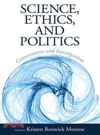 Science, Ethics, and Politics—Conversations and Investigations