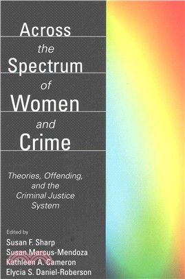 Across the Spectrum of Women and Crime ─ Theories, Offending, and the Criminal Justice System