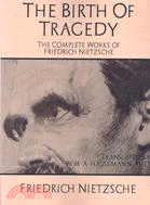 The Birth of Tragedy The Complete Works of Friedrich Nietzsche