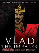 Vlad the Impaler: The Man Who Was Dracula