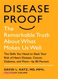 Disease-Proof ― The Remarkable Truth About What Makes Us Well