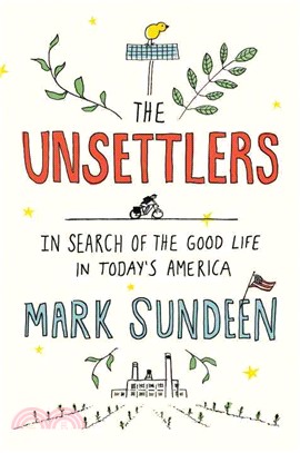 The Unsettlers ─ In Search of the Good Life in Today's America