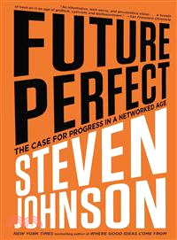 Future Perfect ― The Case for Progress in a Networked Age
