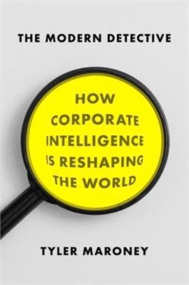 The Modern Detective ― How Corporate Intelligence Is Reshaping the World