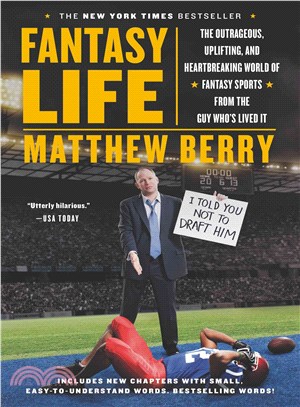 Fantasy Life ─ The Outrageous, Uplifting, and Heartbreaking World of Fantasy Sports from the Guy Who's Lived It