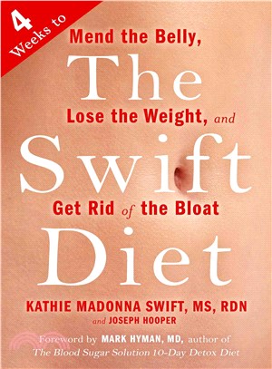 The Swift Diet ― 4 Weeks to Mend the Belly, Lose the Weight, and Get Rid of the Bloat