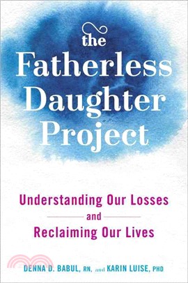 The Fatherless Daughter Project ─ Understanding Our Losses and Reclaiming Our Lives