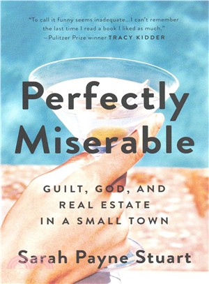 Perfectly Miserable ─ Guilt, God and Real Estate in a Small Town