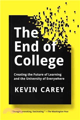 The End of College ─ Creating the Future of Learning and the University of Everywhere