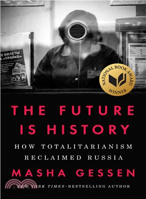 The Future Is History ─ How Totalitarianism Reclaimed Russia