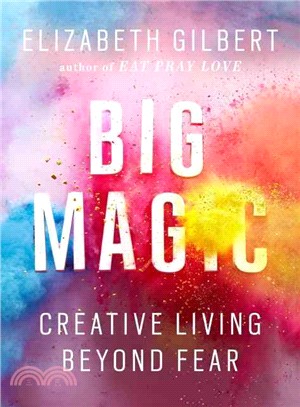 Big Magic ─ Creative Living Beyond Fear