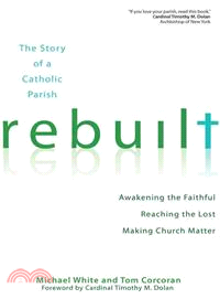 Rebuilt ─ Awakening the Faithful, Reaching the Lost, and Making Church Matter