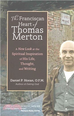 The Franciscan Heart of Thomas Merton ─ A New Look at the Spiritual Inspiration of His Life, Thought, and Writing