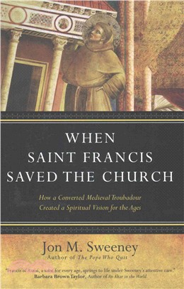 When Saint Francis Saved the Church ─ How a Converted Medieval Troubadour Created a Spiritual Vision for the Ages