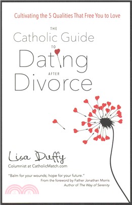 The Catholic Guide to Dating After Divorce ─ Cultivating the 5 Qualities That Free You to Love