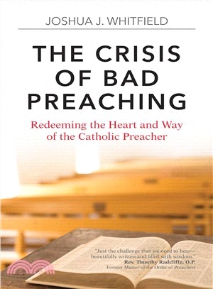 The Crisis of Bad Preaching ― Redeeming the Heart and Way of the Catholic Preacher