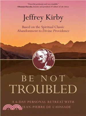 Be Not Troubled ― A 6-day Personal Retreat With Fr. Jean-pierre De Caussade