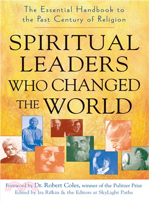 Spiritual Leaders Who Changed the World — The Essential Handbook of the Past Century of Religion