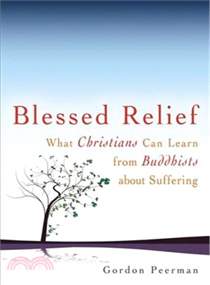 Blessed Relief: What Christians Can Learn from Buddhists About Suffering