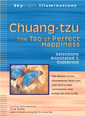 Chuang-tzu: The Tao of Perfect Happiness--Annotated & Explained