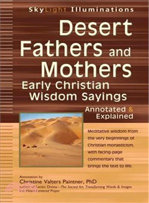 Desert Fathers and Mothers—Early Christian Wisdom Sayings - Annotated & Explained