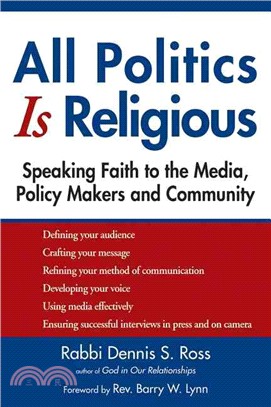 All Politics Is Religious—Speaking Faith to the Media, Policy Makers and Community