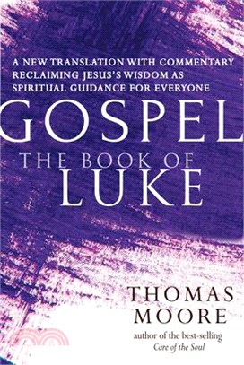 Gospel - The Book of Luke ─ A New Translation with Commentary - Jesus Spirituality for Everyone