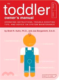 The Toddler Owner's Manual ─ Operating Instructions, Trouble-Shooting Tips, and Advice on System Maintenance