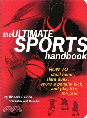 The Ultimate Sports Handbook ― How To Steal Home, Slam Dunk, Score A Penalty Kick, And Play Like The Pros