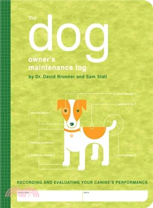The Dog Owner's Maintenance Log ─ A Record of Your Canine's Performance