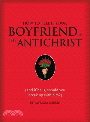 How to Tell If Your Boyfriend Is the Antichrist ─ And If He Is, Should You Break Up With Him?