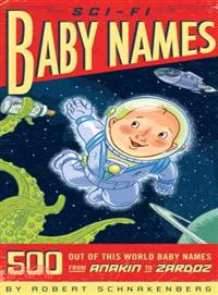 Sci-Fi Baby Names—500 Out-of-This World Baby Names From Anakin to Zardoz