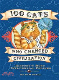 100 Cats Who Changed Civilization ─ History's Most Influential Felines
