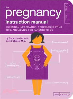 The Pregnancy Instruction Manual ─ Essential Information, Troubleshooting Tips, and Advice for Parents-to-Be