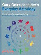 Gary Goldschneider's Everyday Astrology ─ How to Make Astrology Work for You