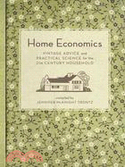 Home Economics ─ Vintage Advice and Practical Science for the 21st-Century Household