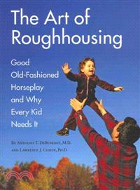The Art of Roughhousing ─ Good Old-fashioned Horseplay and Why Every Kid Needs It