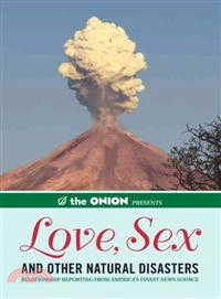 The Onion Presents ─ Love, Sex and Other Natural Disasters: Relationship Reporting from America's Finest News Source