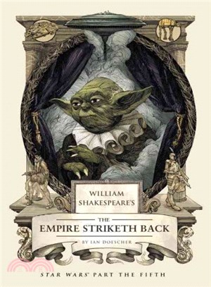 William Shakespeare's The Empire Striketh Back :Star Wars part the fifth /
