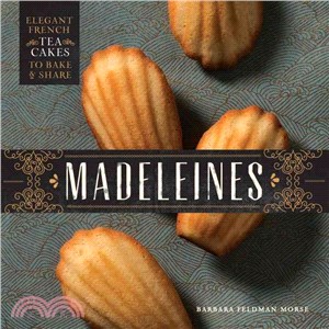 Madeleines ─ Elegant French Tea Cakes to Bake and Share