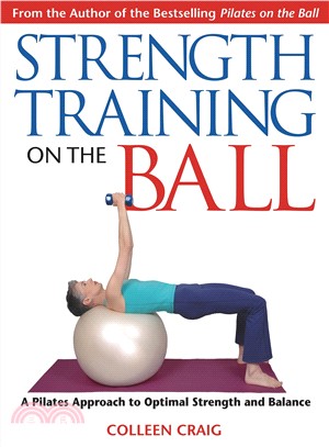 Strength Training On The Ball ─ A Pilates Approach To Optimal Strength And Balance