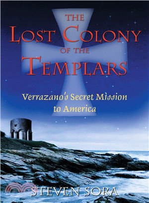 The Lost Colony Of The Templars ─ Verrazano's Secret Mission To America