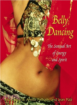 Belly Dancing ─ The Sensual Art Of Energy And Spirit