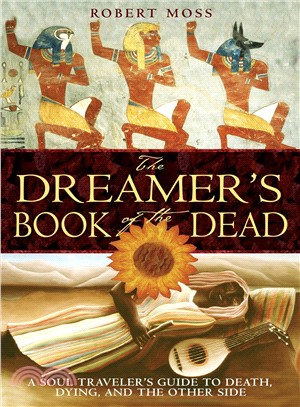 The Dreamer's Book of the Dead ─ A Soul Traveler's Guide to Death, Dying, And the Other Side