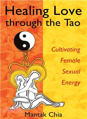 Healing Love Through The Tao ─ Cultivating Female Sexual Energy